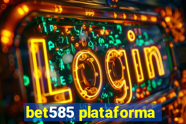 bet585 plataforma